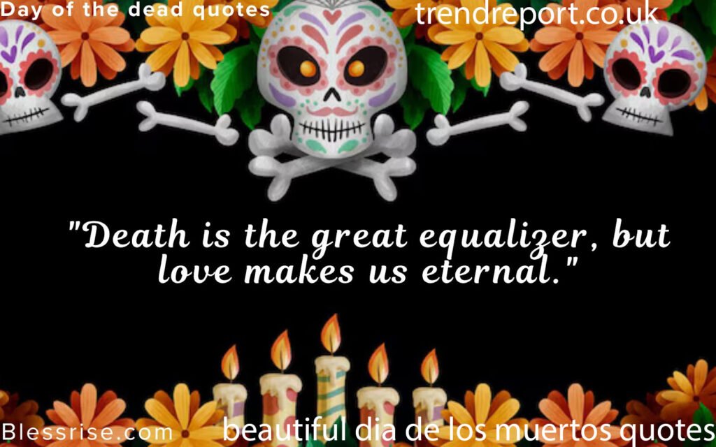 beautiful dia de los muertos quotes 