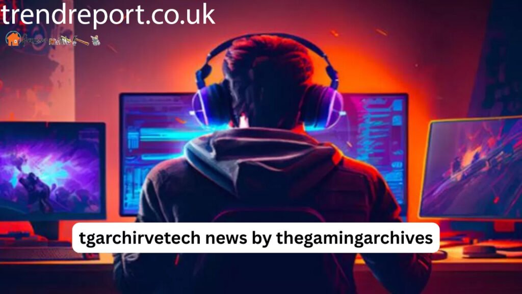 tgarchirvetech news by thegamingarchives